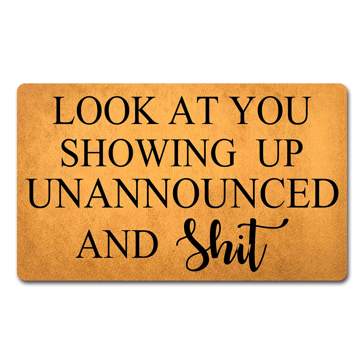 Funny Welcome Doormat Home Decor Rugs Welcome Mat with Rubber Back (18 x 30)inch Look At You Showing Up Unannounced And Shit Doo